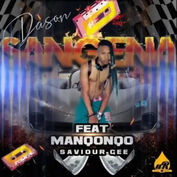 Dason - Sangena Ft. Manqonqo & Saviour